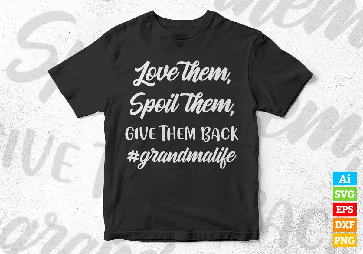 Love Them Spoil Them Grandma Life Editable Vector T-shirt Design in Ai Svg Png Files