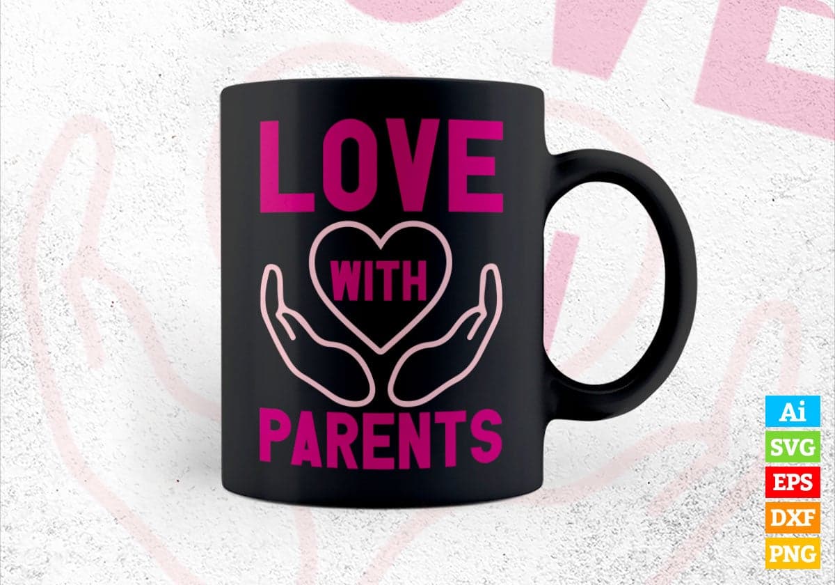 Love With Parents Valentine's Day Editable Vector T-shirt Design in Ai Svg Png Files
