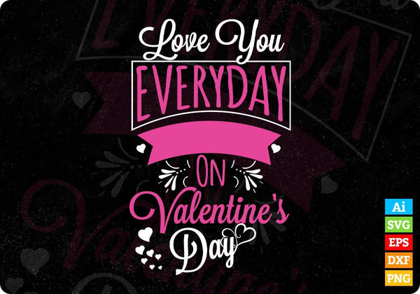 products/love-you-everyday-not-just-on-valentines-day-t-shirt-design-in-svg-png-cutting-printable-815.jpg