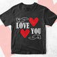 Love You Valentine's Day Editable Vector T-shirt Design in Ai Svg Png Files