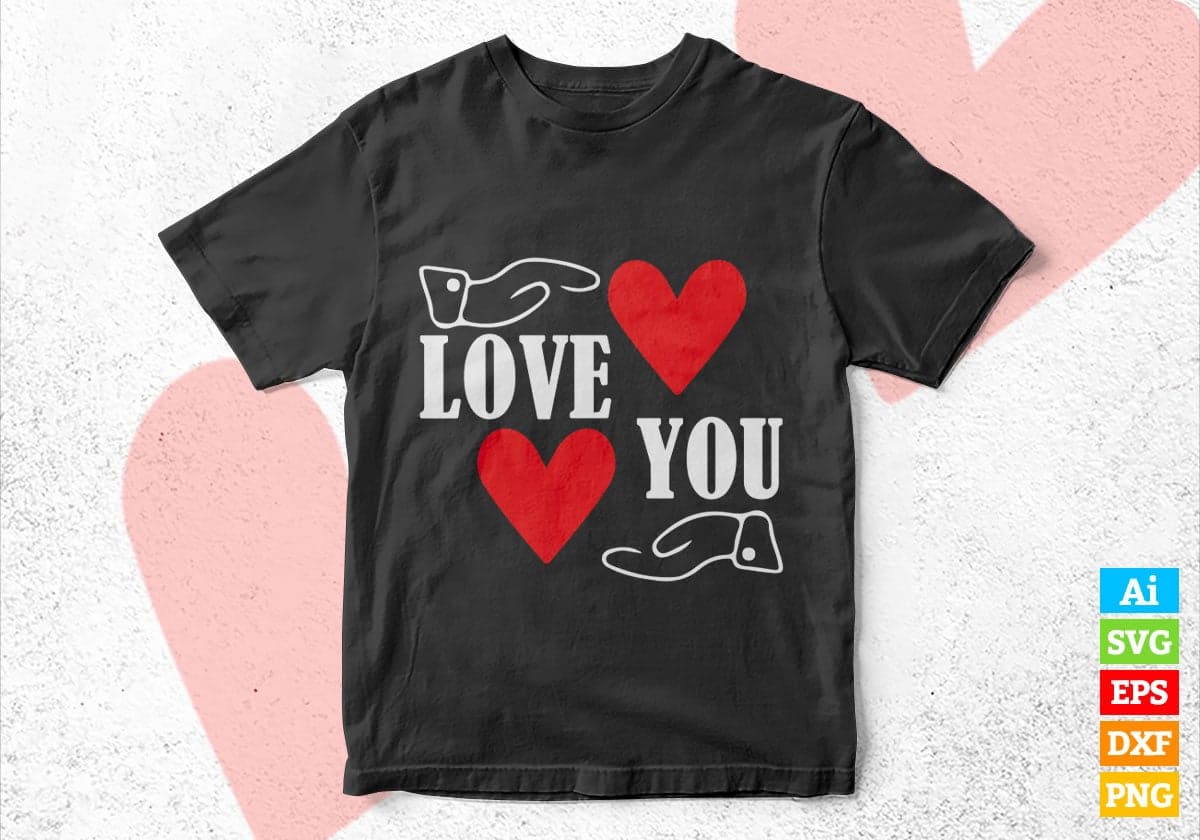 Love You Valentine's Day Editable Vector T-shirt Design in Ai Svg Png Files