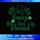 Lucky And Blessed St Patrick's Day T shirt Design In Svg Png Cutting Printable Files