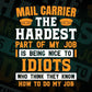 Mail Carrier The Hardest Part Of My Job Is Being Nice To Idiots Editable Vector T shirt Design In Svg Png Printable Files