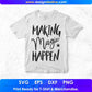 Making Magic Happen Quotes T shirt Design In Png Svg Cutting Printable Files