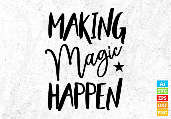 products/making-magic-happen-quotes-t-shirt-design-in-png-svg-cutting-printable-files-732.jpg
