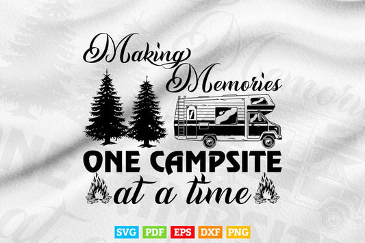 Making Memories One Campsite At A Time Camping Family Trip Svg Png Cut Files.