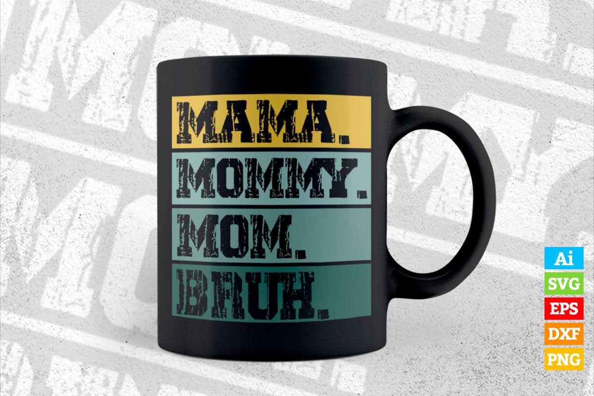 Mama Mommy Mom Bruh Mother's Day Vector T-shirt Design in Ai Svg Png Cutting Printable Files