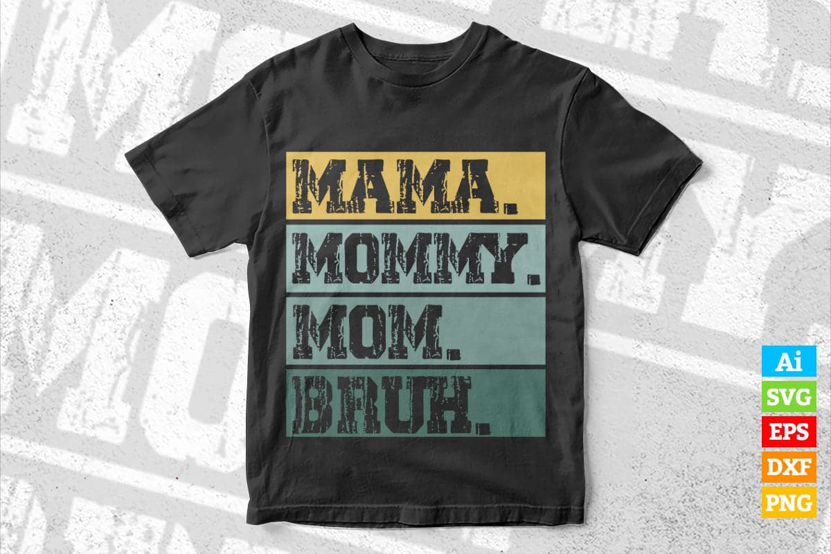 Mama Mommy Mom Bruh Mother's Day Vector T-shirt Design in Ai Svg Png Cutting Printable Files