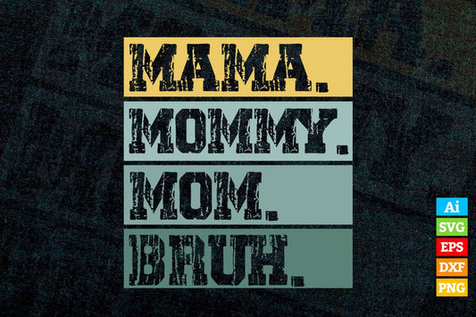 Mama Mommy Mom Bruh Mother's Day Vector T-shirt Design in Ai Svg Png Cutting Printable Files