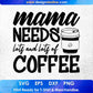 Mama Needs Lots And Lots Of Coffee Mother's Day T shirt Design In Png Svg Cutting Printable Files
