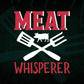 Meat Whisperer Funny BBQ Butcher Chef Life T shirt Design Ai Png Svg Cricut Files