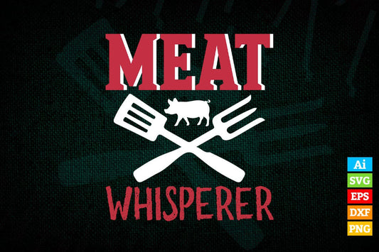 Meat Whisperer Funny BBQ Butcher Chef Life T shirt Design Ai Png Svg Cricut Files