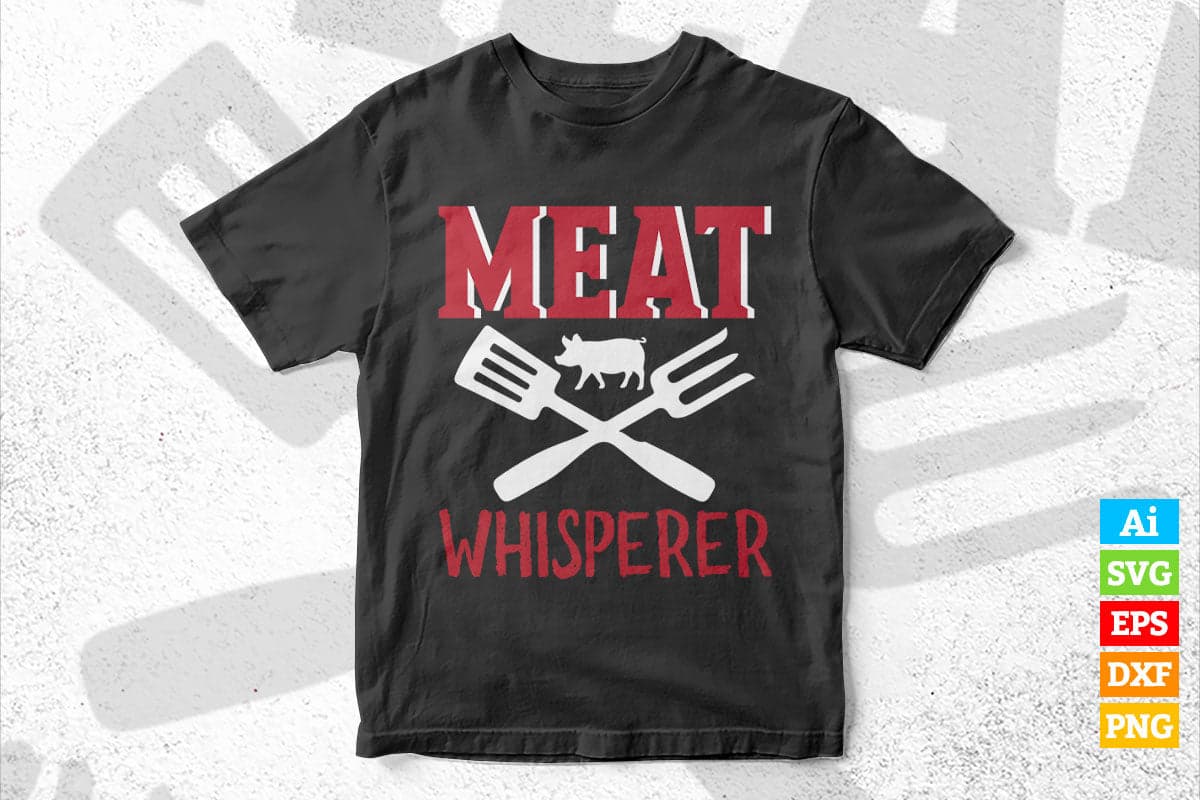 Meat Whisperer Funny BBQ Butcher Chef Life T shirt Design Ai Png Svg Cricut Files