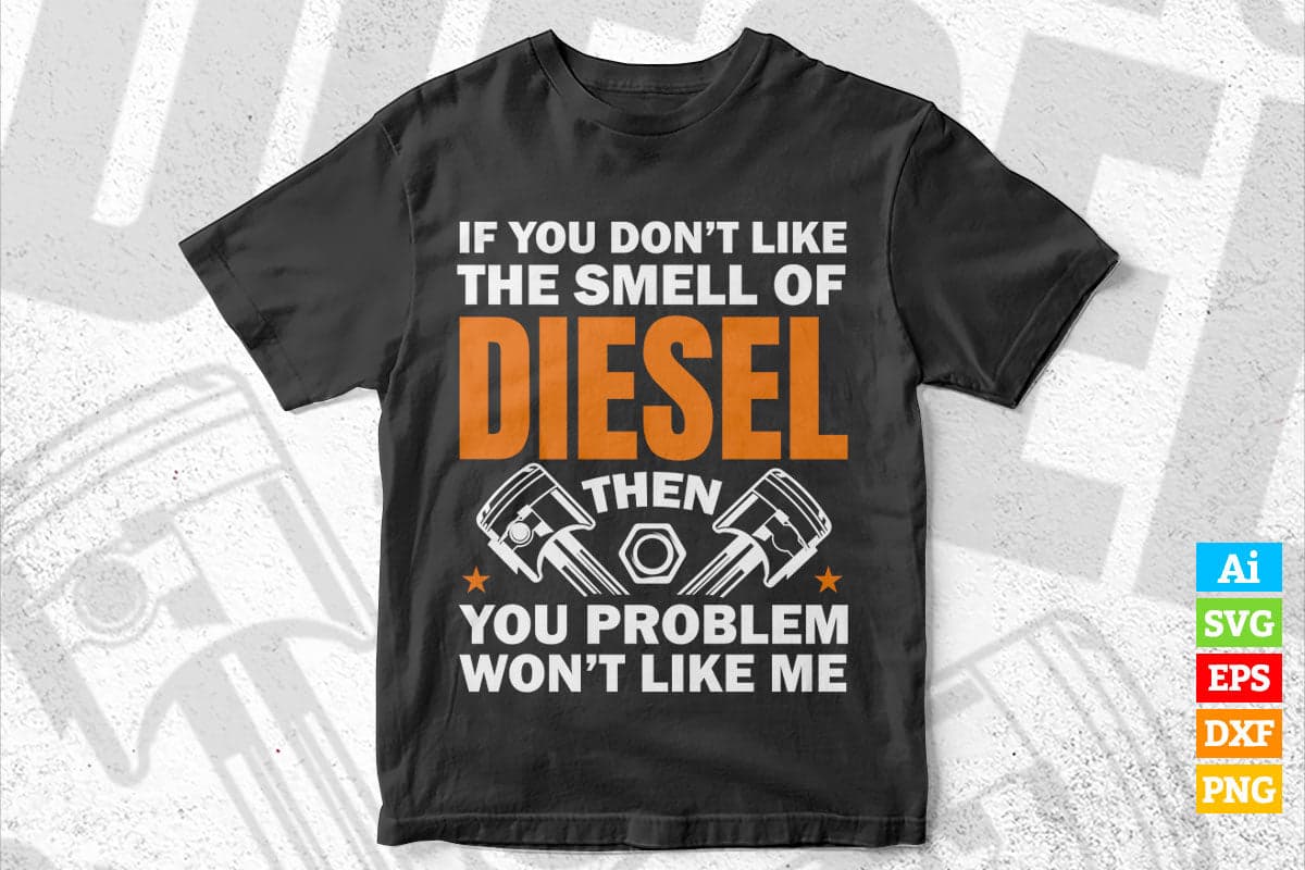 Mechanic Don't Like The Smell Of Diesel Editable Vector T-shirt Design in Ai Svg Png Files