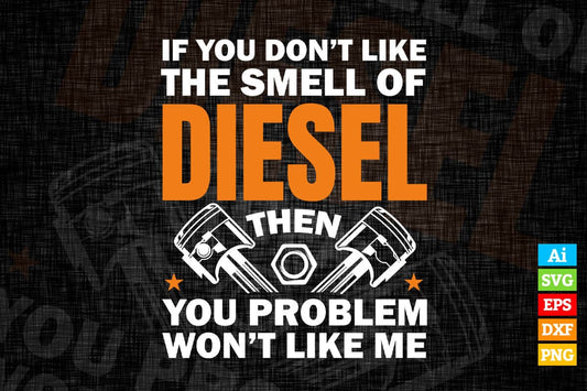 Mechanic Don't Like The Smell Of Diesel Editable Vector T-shirt Design in Ai Svg Png Files