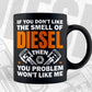 Mechanic Don't Like The Smell Of Diesel Editable Vector T-shirt Design in Ai Svg Png Files