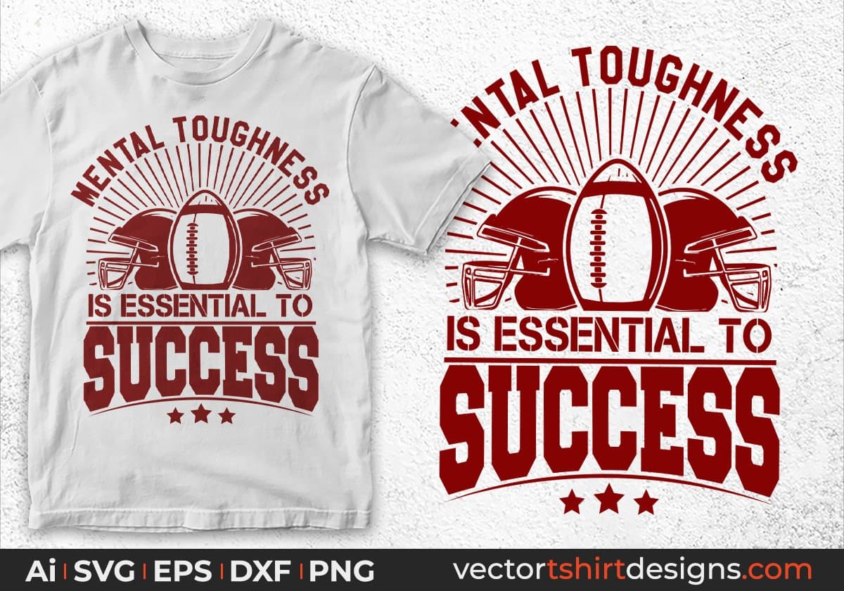 Mental Toughness Is Essential To Success American Football Editable T shirt Design Svg Cutting Printable Files