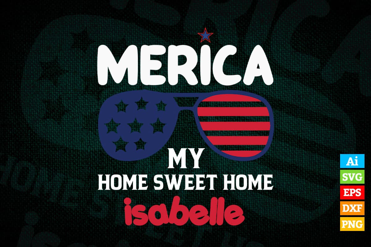 Merica My Home Sweet Home 4th of july gift for proud Americans Patriot Veterans Grandpa Dad Vector T shirt Design in Ai Png Svg Printable Files