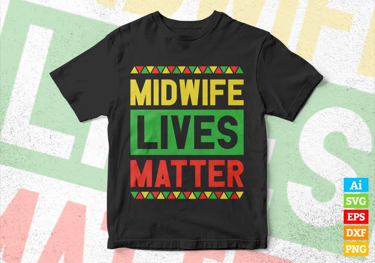 Midwife Lives Matter Editable Vector T-shirt Designs Png Svg Files