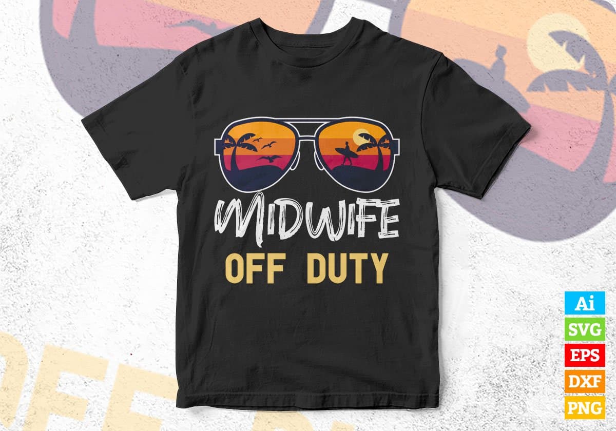 Midwife Off Duty With Sunglass Funny Summer Gift Editable Vector T-shirt Designs Png Svg Files