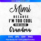 Mimi Because I'M Too Cool To Be Called Grandma T shirt Design In Png Svg Printable Files
