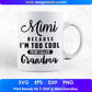 Mimi Because I'M Too Cool To Be Called Grandma T shirt Design In Png Svg Printable Files