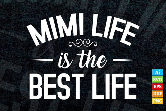 Mimi Life is The Best Life Funny Cute for Grandma Mother's Day Vector T-shirt Design in Ai Svg Png Cutting Printable Files
