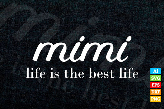 Mimi Life is The Best Life Funny Mother's Day Vector T-shirt Design in Ai Svg Png Cutting Printable Files