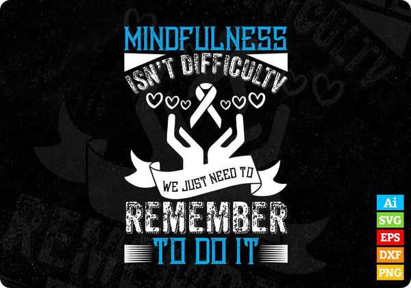 products/mindfulness-isnt-difficult-we-just-need-to-remember-awareness-editable-t-shirt-design-in-545.jpg
