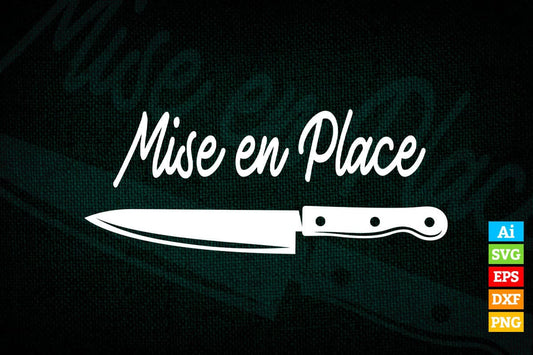 Mise En Place Funny Chef Lover T shirt Design Ai Png Svg Cricut Files