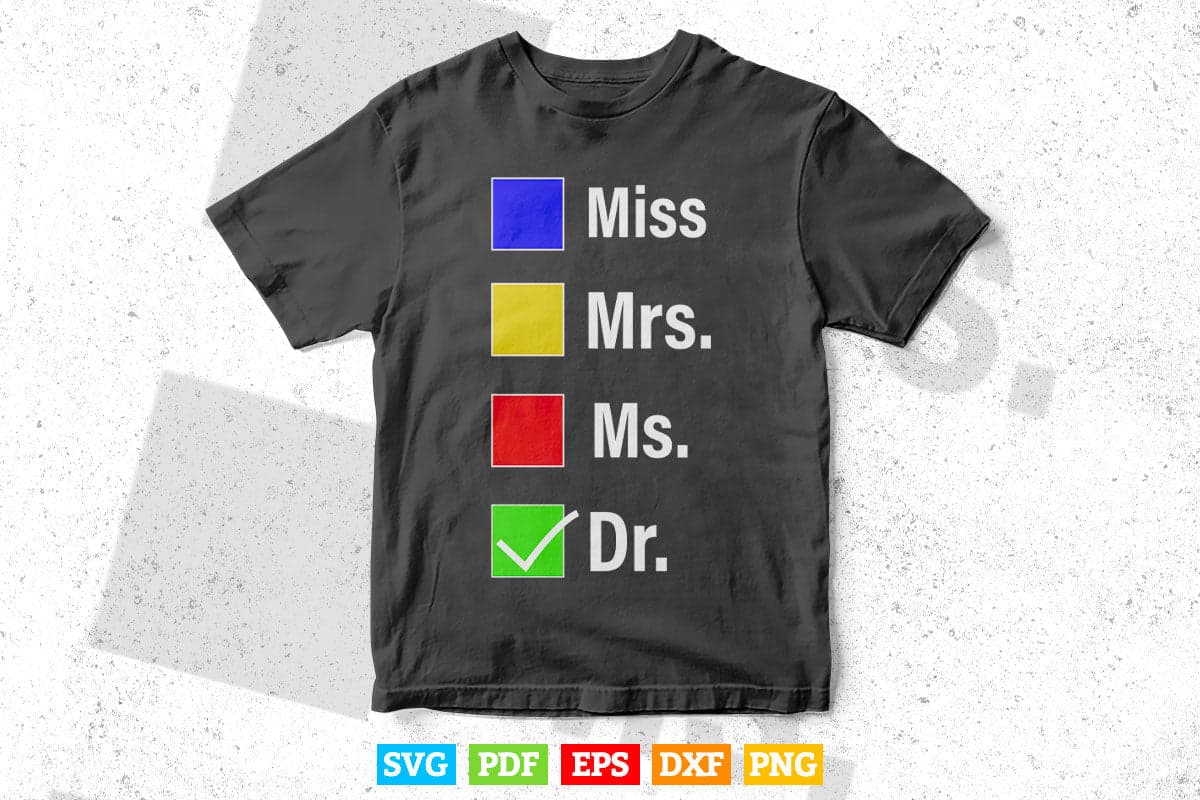 Miss Mrs Ms Doctor PHD Svg T shirt Design.