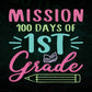 Mission 100 Days Of 1st Grade School Editable Vector T-shirt Design in Ai Svg Files