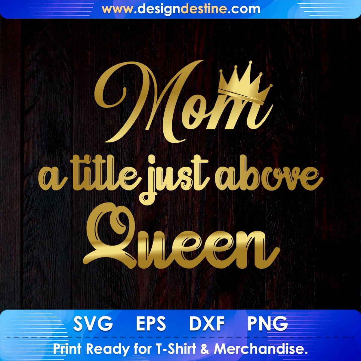 https://vectortshirtdesigns.com/cdn/shop/products/mom-a-title-just-above-queen-mothers-day-t-shirt-design-in-png-svg-printable-files-832.jpg?v=1619648904&width=1445