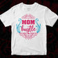 Mom Hustle Mothers T shirt Design In Svg Png Cutting Printable Files