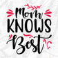Mom Knows Best Mother's Day T shirt Design In Svg Png Cutting Printable Files
