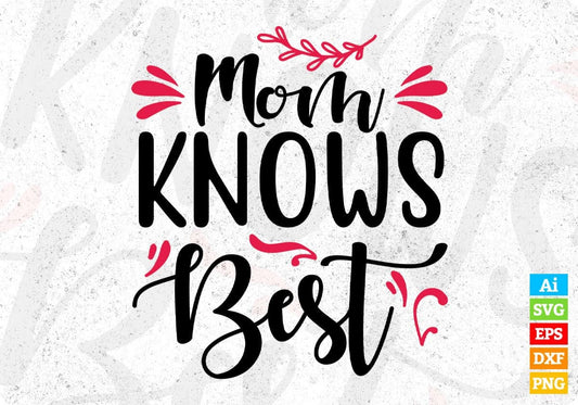 Mom Knows Best Mother's Day T shirt Design In Svg Png Cutting Printable Files