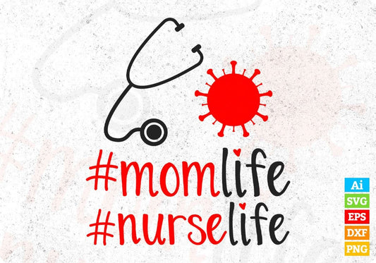 Mom Life Nurse Life Mother's Day T shirt Design In Svg Cutting Printable Files