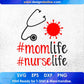 Mom Life Nurse Life Mother's Day T shirt Design In Svg Cutting Printable Files