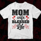 Mom Wife Blessed Life T shirt Design In Svg Png Cutting Printable Files