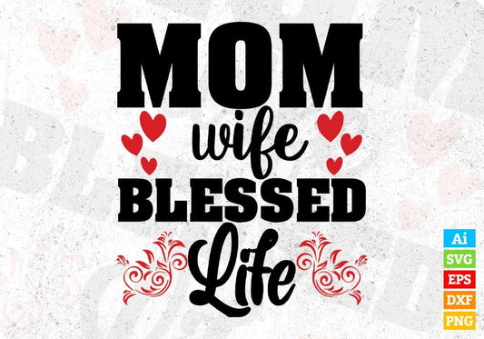 Mom Wife Blessed Life T shirt Design In Svg Png Cutting Printable Files