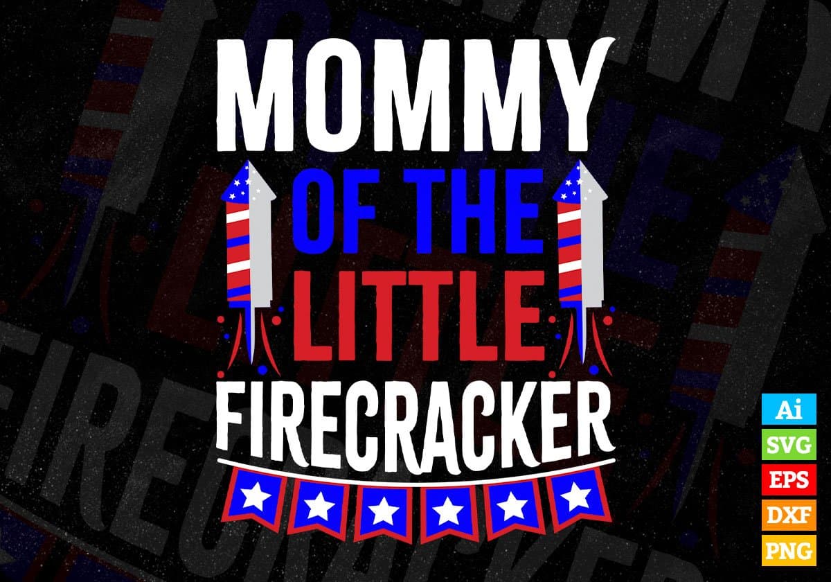 Mommy Of The Little Firecracker Fourth Of July Editable Vector T shirt Design In Svg Png Printable Files