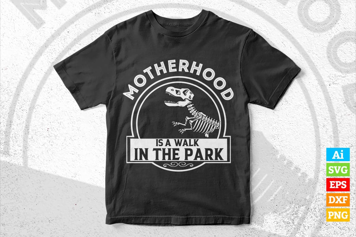Motherhood is A Walk in The Park Funny Mother's Day Dinosaur Vector T-shirt Design in Ai Svg Png Cutting Printable Files