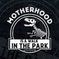 Motherhood is A Walk in The Park Funny Mother's Day Dinosaur Vector T-shirt Design in Ai Svg Png Cutting Printable Files