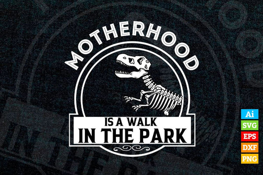 Motherhood is A Walk in The Park Funny Mother's Day Dinosaur Vector T-shirt Design in Ai Svg Png Cutting Printable Files