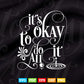 Motivation Calligraphy It's Okay To Do It All Svg T shirt Design.