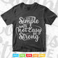 Motivation Life Is Simple It's Not Easy Be Strong Svg T shirt Design.