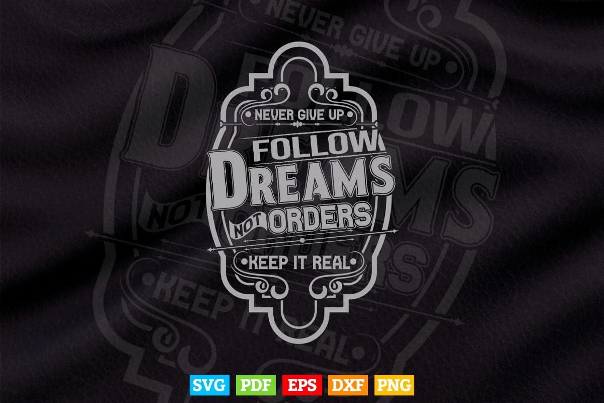 Motivational Never Give Up Follow Dreams Typography Svg T shirt Design.