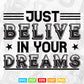 Motivational Quotes Just Believe In Your Dream Calligraphy Svg T shirt Design.