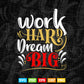 Motivational Work hard Dream Big Typography Svg T shirt Design.
