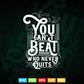 Motivations You Can't Beat Someone Calligraphy Svg T shirt Design.